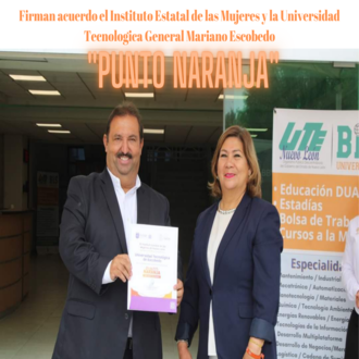 Firman acuerdo el instituto Estatal de las Mujeres y la Universidad Tecnologica General Mariano Escobedo (1)